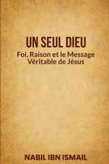 Un Seul Dieu: Foi, Raison et le Message Véritable de Jésus cover image