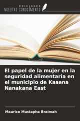 El papel de la mujer en la seguridad alimentaria en el municipio de Kasena Nanakana East (Spanish Edition) cover image