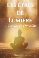 Les êtres de Lumière: À l’écoute de l’invisible – Un voyage spirituel vers la lumière intérieure (French Edition) cover image