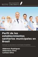 Perfil de los establecimientos sanitarios municipales en Brasil: Conocer la salud de los municipios brasileños (Spanish Edition) cover image