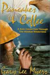 Pancakes and Coffee A Canoe Trek Through the Alaskan Wilderness cover image