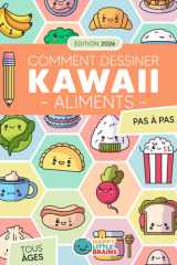 Comment Dessiner des Aliments Kawaii: 101 Dessins Super Mignons pour Apprendre à Dessiner des Aliments Étape par Étape cover image