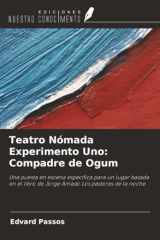 Teatro Nómada Experimento Uno: Compadre de Ogum: Una puesta en escena específica para un lugar basada en el libro de Jorge Amado Los pastores de la noche (Spanish Edition) cover image