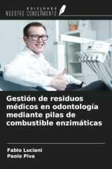 Gestión de residuos médicos en odontología mediante pilas de combustible enzimáticas (Spanish Edition) cover image