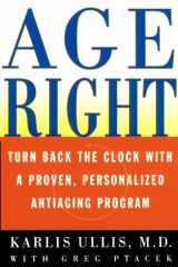 Age Right Turn Back the Clock with a Proven, Personalized, Anti-Aging Program cover image