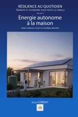 ÉNERGIE AUTONOME A LA MAISON: Solaire, batteries, cuisson et chauffage alternatifs. cover image