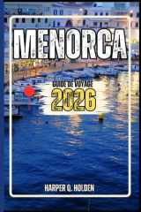 MINORQUE GUIDE DE VOYAGE: Un voyage d'expériences allant des monuments emblématiques aux cultures, cuisines, aventures et plus encore cover image