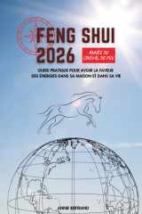 Feng shui annuel: astrologie chinoise: année du cheval du feu, du 4 février 2026 au 3 février 2027: guide pratique pour avoir la faveur des énergies dans sa maison et sa vie en 2026 cover image