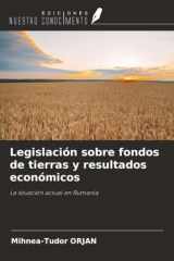 Legislación sobre fondos de tierras y resultados económicos: La situación actual en Rumanía (Spanish Edition) cover image