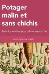 Potager malin et sans chichis: Techniques d’hier pour cultiver aujourd’hui cover image