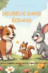 HEUREUX SANS ÉCRANS: Un histoire tendre sur l'amitié et la créativité, pour enfants de 3 à 7 ans cover image