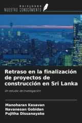 Retraso en la finalización de proyectos de construcción en Sri Lanka: Un estudio de investigación (Spanish Edition) cover image