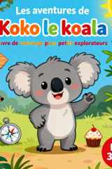 Les aventures de Koko le koala | Livre de coloriage pour les petits explorateurs à partir de 3 ans avec 50 jolies images à colorier cover image