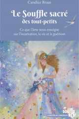 Le souffle sacré des tout-petits: ce que l'âme nous enseigne sur l'incarnation, la vie et la guérison cover image