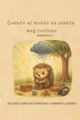 Cuando el mundo se siente muy ruidoso: Un cuento sobre sentir demasiado y aprender a calmarse (Spanish Edition) cover image
