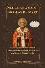 NEUVAINE À SAINT NICOLAS DE MYRE: Un voyage dévotionnel complet, Sa vie, ses miracles et une neuvaine de neuf jours de foi et de charité cover image