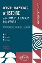Réussir les épreuves d'histoire aux examens et concours du supérieur: CPGE, université, concours cover image