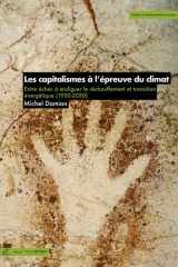 Les capitalismes à l'épreuve du climat: entre échec à endiguer le réchauffement et transition énergétique, 1950-2050 cover image