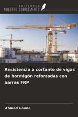 Resistencia a cortante de vigas de hormigón reforzadas con barras FRP (Spanish Edition) cover image
