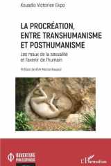 La procréation, entre transhumanisme et posthumanisme: les maux de la sexualité et l'avenir de l'humain cover image