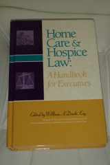 Home Care and Hospice Law A Handbook for Executives cover image