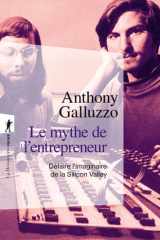 Le mythe de l'entrepreneur: défaire l'imaginaire de la Silicon Valley cover image
