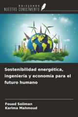 Sostenibilidad energética, ingeniería y economía para el futuro humano (Spanish Edition) cover image