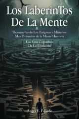 Los LaberinTos De La Mente Desentrañando Los Enigmas y Misterios Más Profundos de la Mente Humana cover image