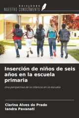 Inserción de niños de seis años en la escuela primaria: Una perspectiva de la infancia en la escuela (Spanish Edition) cover image