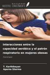 Interacciones entre la capacidad aeróbica y el patrón respiratorio en mujeres obesas: Fisioterapia (Spanish Edition) cover image