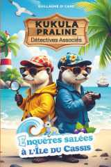 Kukula Praline, détectives associés: enquêtes salées à l'île du Cassis cover image