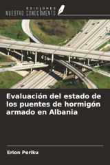 Evaluación del estado de los puentes de hormigón armado en Albania (Spanish Edition) cover image
