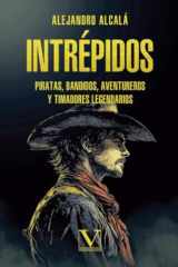 INTRÉPIDOS PIRATAS, BANDIDOS, AVENTUREROS Y TIMADORES LEGENDARIOS (Spanish Edition) cover image