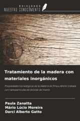 Tratamiento de la madera con materiales inorgánicos: Propiedades tecnológicas de la madera de Pinus elliottii tratada con nanopartículas de dióxido de titanio (Spanish Edition) cover image