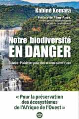 Notre biodiversité en danger: Guinée: plaidoyer pour des actions salvatrices cover image