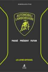 Automobili Lamborghini: passé, présent, futur: le livre officiel cover image