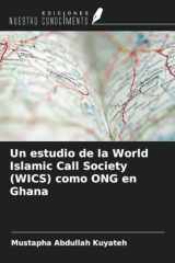 Un estudio de la World Islamic Call Society (WICS) como ONG en Ghana (Spanish Edition) cover image