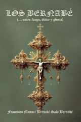 LOS BERNABÉ: (...entre fuego, dolor y gloria) (Spanish Edition) cover image