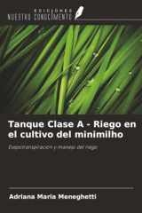 Tanque Clase A - Riego en el cultivo del minimilho: Evapotranspiración y manejo del riego (Spanish Edition) cover image