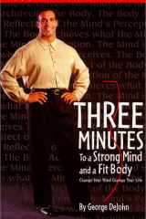 Three Minutes to a Strong Mind and a Fit Body Change Your Mind, Change Your Life cover image