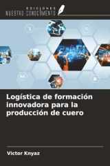 Logística de formación innovadora para la producción de cuero (Spanish Edition) cover image