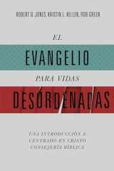 El Evangelio Para Vidas Desordenadas Una Introducción a la Consejería Bíblica Cristocéntrica cover image