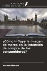 ¿Cómo influye la imagen de marca en la intención de compra de los consumidores? (Spanish Edition) cover image