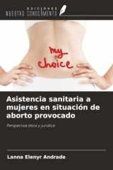 Asistencia sanitaria a mujeres en situación de aborto provocado: Perspectiva ética y jurídica (Spanish Edition) cover image