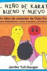 El Niño de Karate Bueno y Neuvo Un Libro de Carácter de Dojo Kun Sobre Defendiendo Contra Irrespeto y Problemas cover image