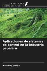 Aplicaciones de sistemas de control en la industria papelera (Spanish Edition) cover image