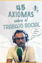 45 Axiomas sobre el Trabajo Social (Spanish Edition) cover image