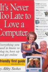 It's never too late to love a computer: a friendly first guide ; illustrations by Jeff Seaver cover image