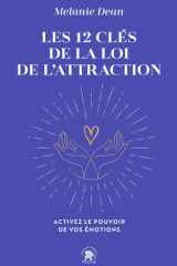 Les 12 clés de la loi de l'attraction: activez le pouvoir de vos émotions cover image