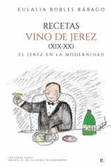 Recetas vino de Jerez (XIX-XX): El Jerez en la modernidad (Spanish Edition) cover image